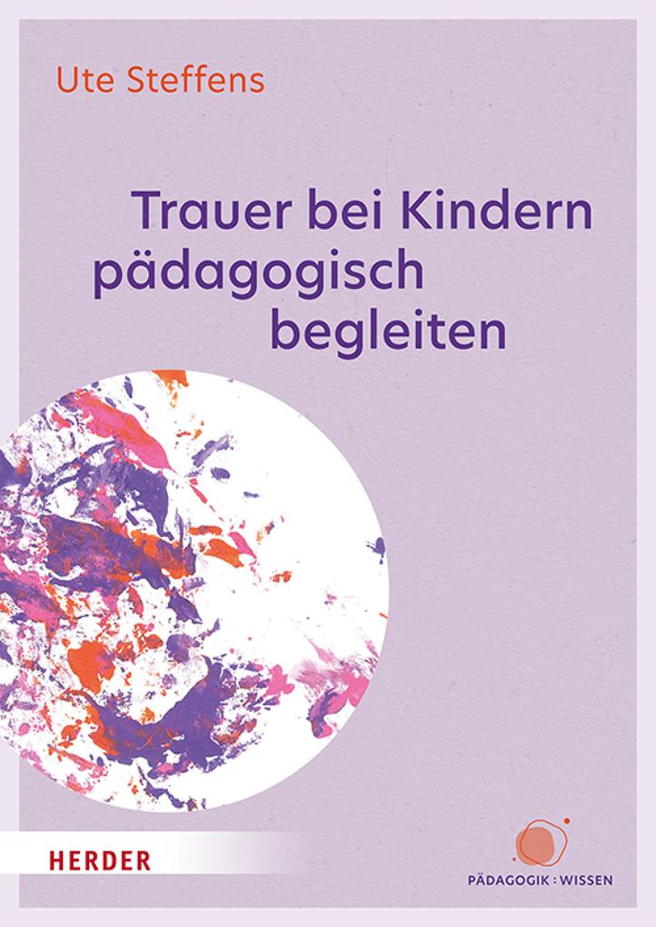 Produktbild: Trauer bei Kindern pädagogisch begleiten | Ute Steffens