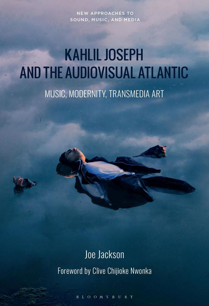 Produktbild: Kahlil Joseph and the Audiovisual Atlantic | Joe Jackson