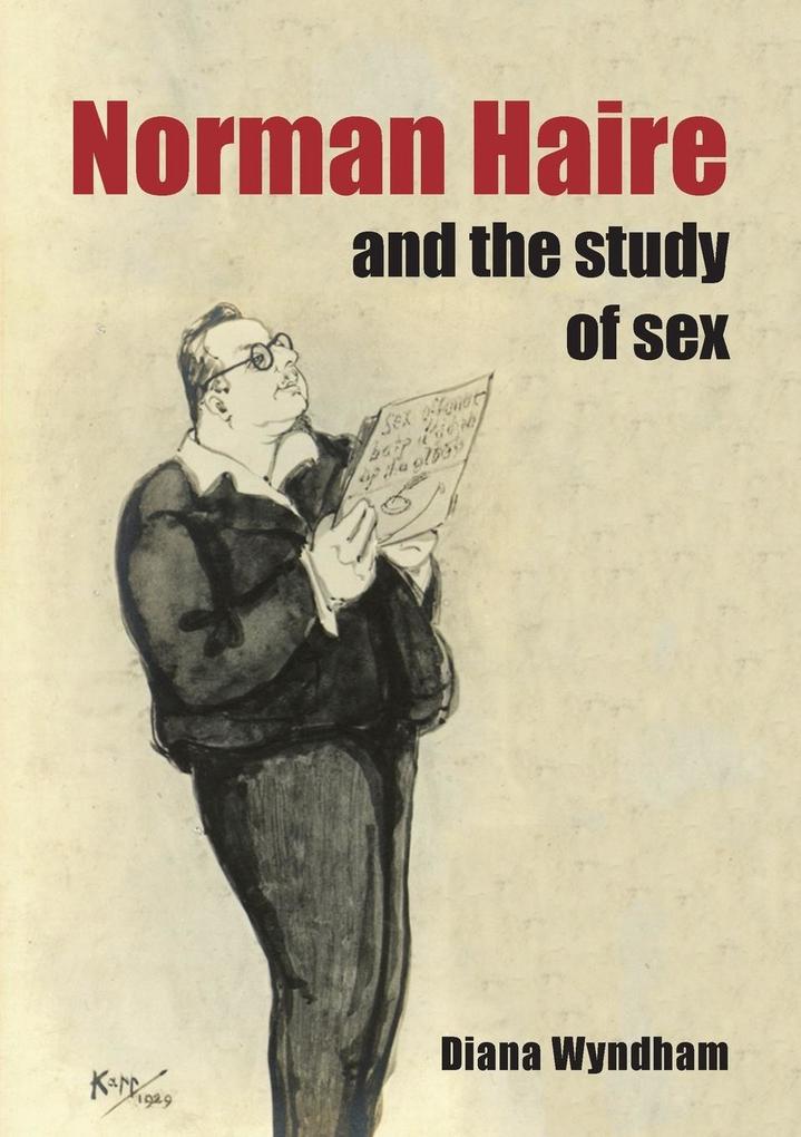 Produktbild: Norman Haire and the Study of Sex | Diana Wyndham