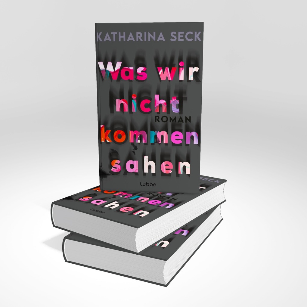 Weitere Ansicht: Was wir nicht kommen sahen | Katharina Seck