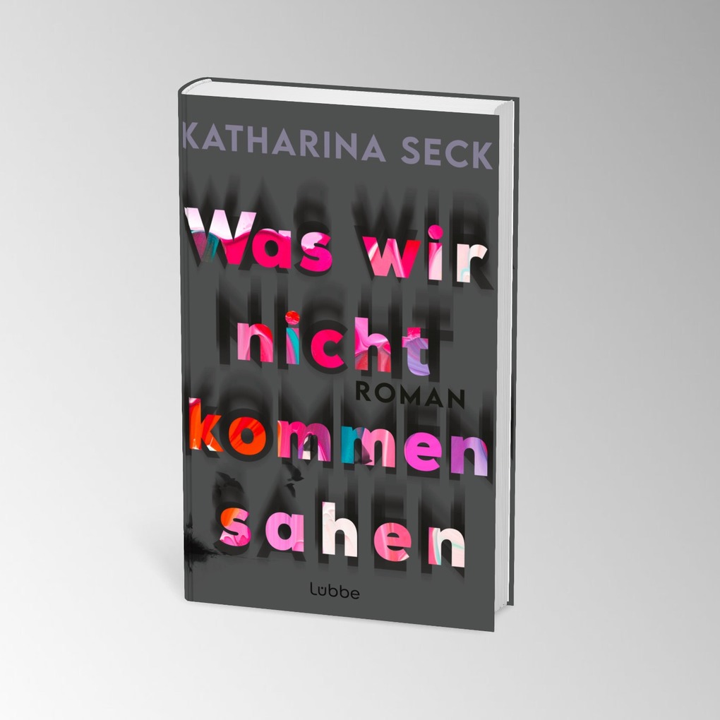 Weitere Ansicht: Was wir nicht kommen sahen | Katharina Seck