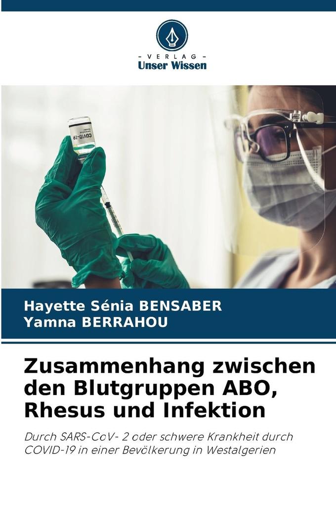 Produktbild: Zusammenhang zwischen den Blutgruppen ABO, Rhesus und Infektion | Hayette Sénia Bensaber, Yamna Berrahou