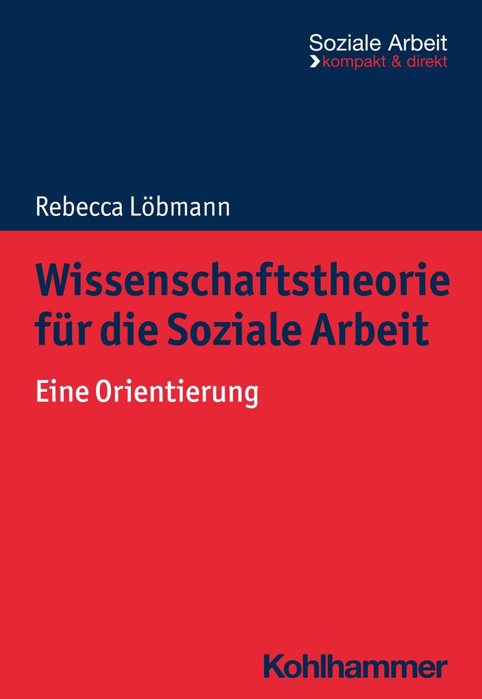 Produktbild: Wissenschaftstheorie für die Soziale Arbeit | Rebecca Löbmann