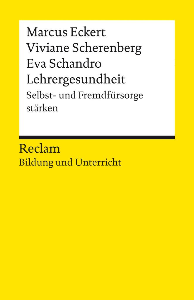 Produktbild: Lehrergesundheit. Anleitung zur Selbst- und Fremdfürsorge | Marcus Eckert, Viviane Scherenberg, Eva Schandro