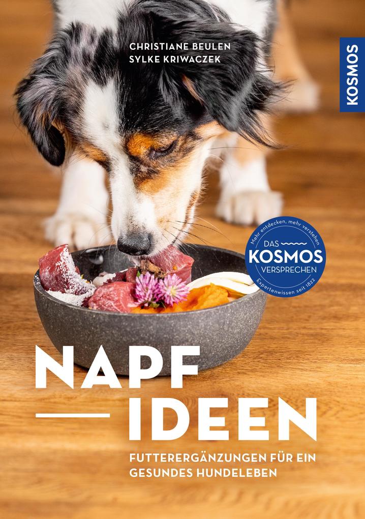 Produktbild: Napf-Ideen - Futterergänzungen für ein gesundes Hundeleben | Christiane Beulen, Sylke Kriwaczek
