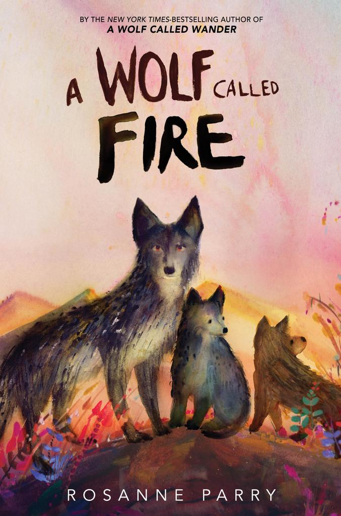 Produktbild: A Wolf Called Fire | Rosanne Parry