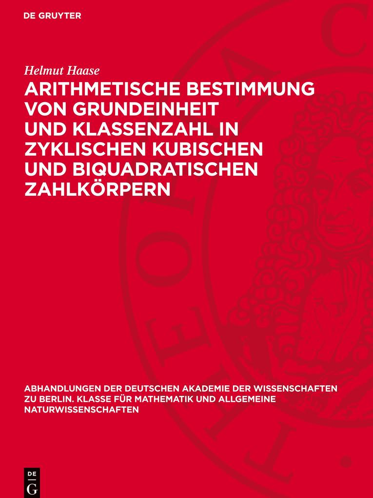 Produktbild: Arithmetische Bestimmung von Grundeinheit und Klassenzahl in zyklischen kubischen und biquadratischen Zahlkörpern | Helmut Haase