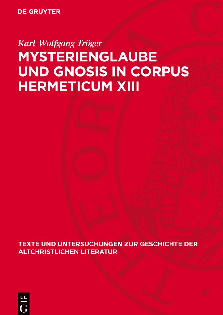 Produktbild: Mysterienglaube und Gnosis in Corpus Hermeticum XIII | Karl-Wolfgang Tröger