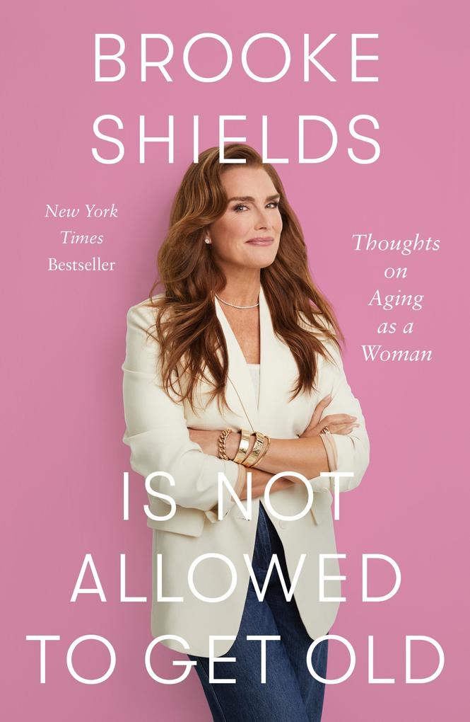 Produktbild: Brooke Shields Is Not Allowed to Get Old | Brooke Shields