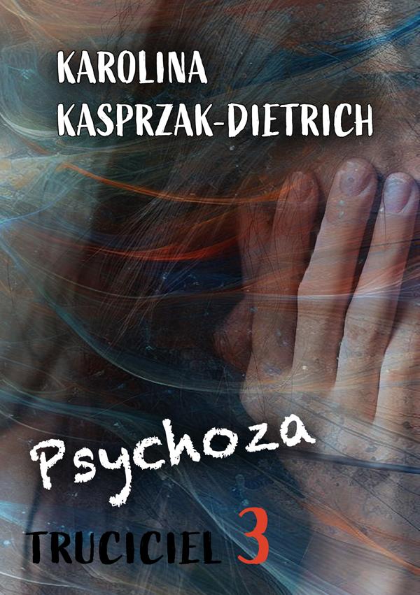 Produktbild: Truciciel 3. Psychoza | Karolina Kasprzak-Dietrich
