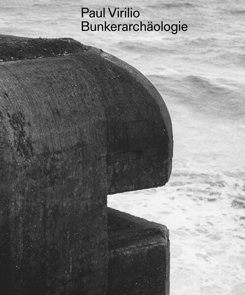 Produktbild: Paul Virilio: Bunker-Archäologie | Paul Virilio