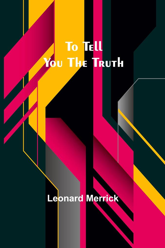 Produktbild: To Tell You the Truth | Leonard Merrick