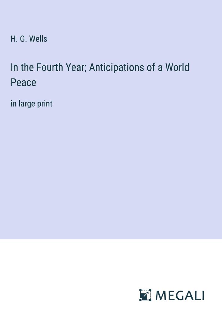 Produktbild: In the Fourth Year; Anticipations of a World Peace | H. G. Wells