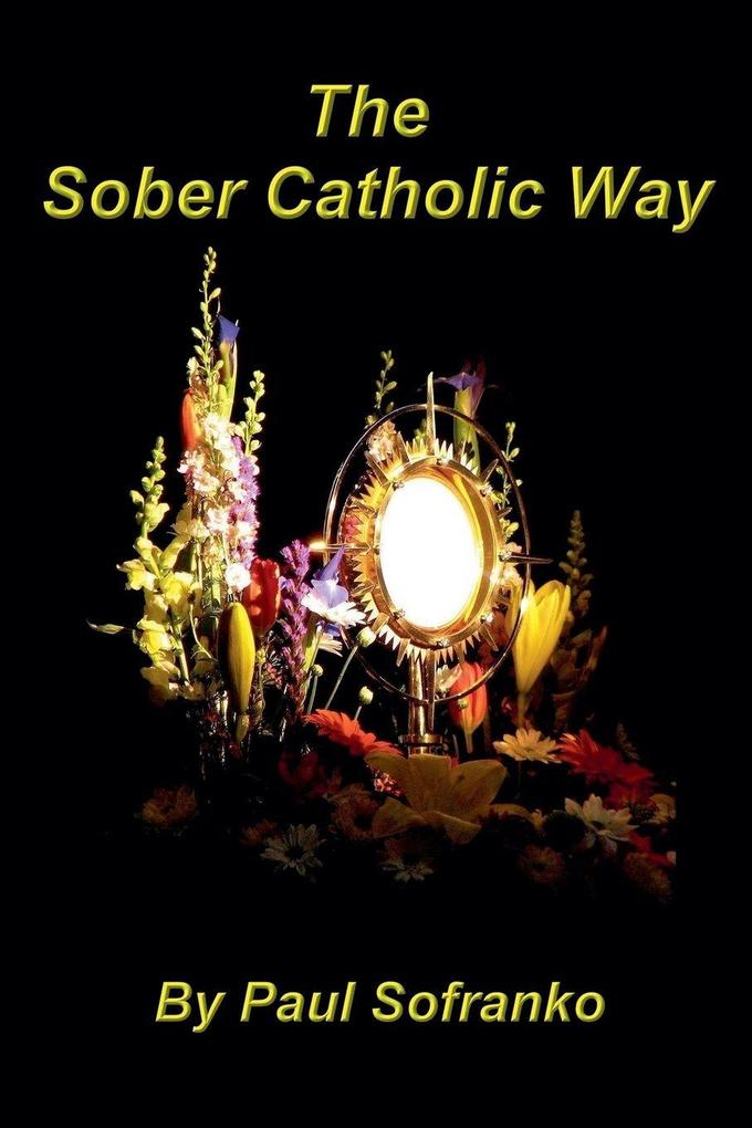 Produktbild: The Sober Catholic Way | Paul Sofranko