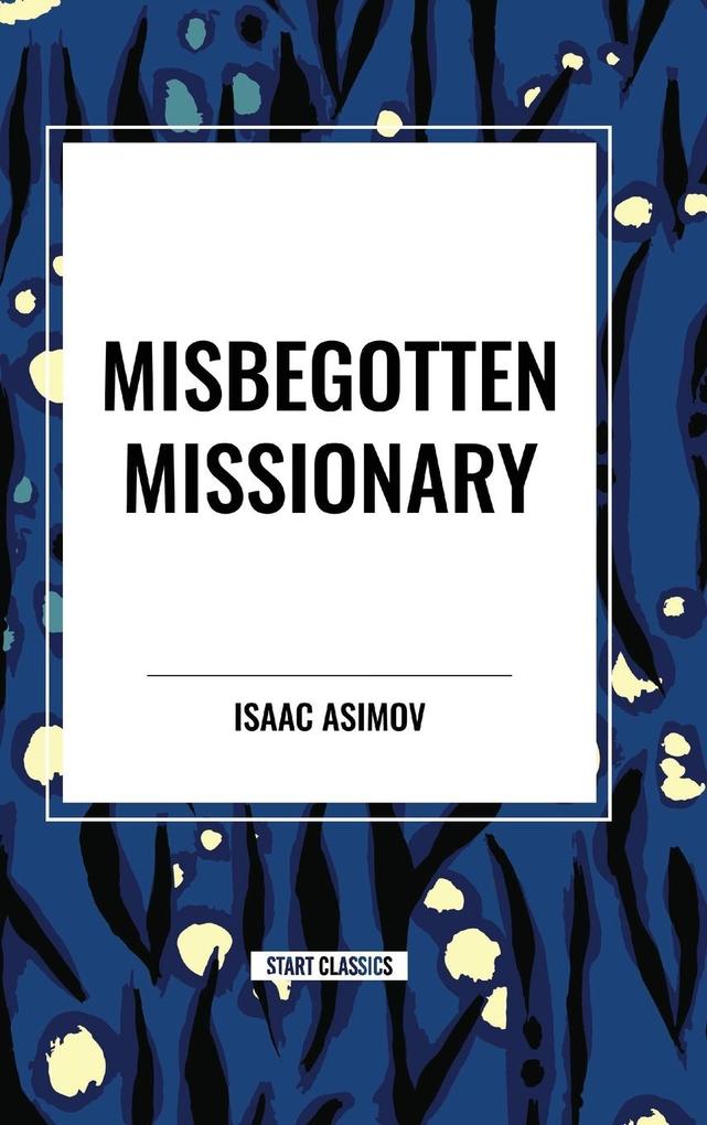 Produktbild: Misbegotten Missionary | Isaac Asimov