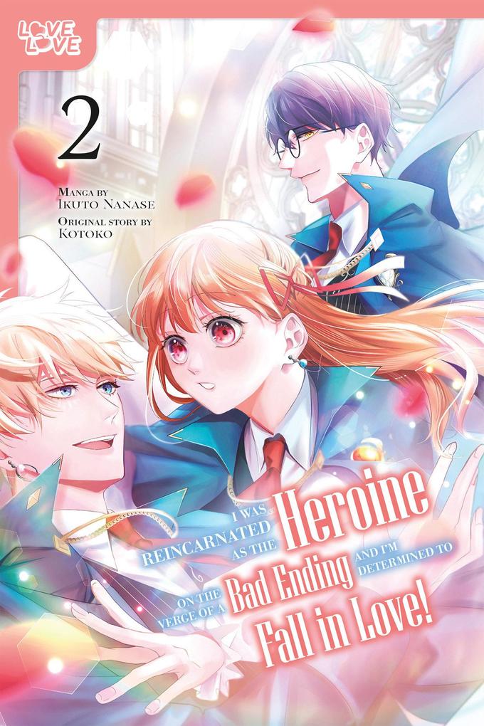 Produktbild: I Was Reincarnated as the Heroine on the Verge of a Bad Ending, and I'm Determined to Fall in Love!, Volume 2 | Kotoko, Ikuto Nanase