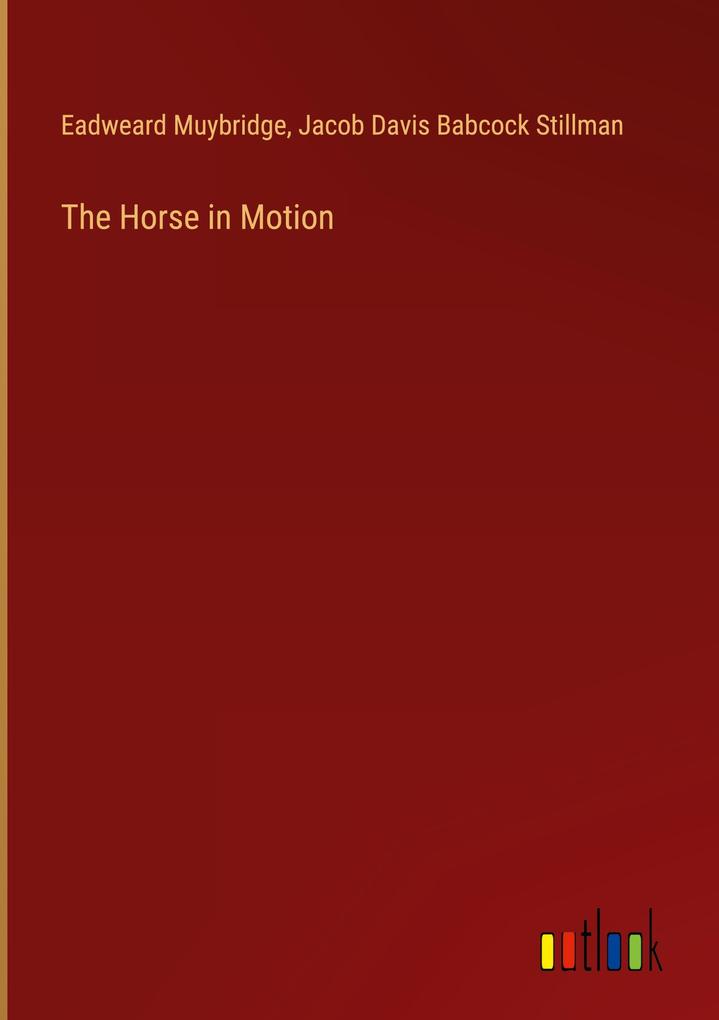 Produktbild: The Horse in Motion | Eadweard Muybridge, Jacob Davis Babcock Stillman