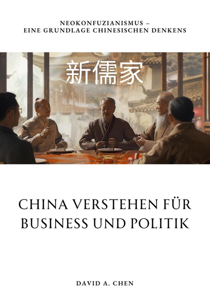 Produktbild: China verstehen für Business und Politik | David A. Chen