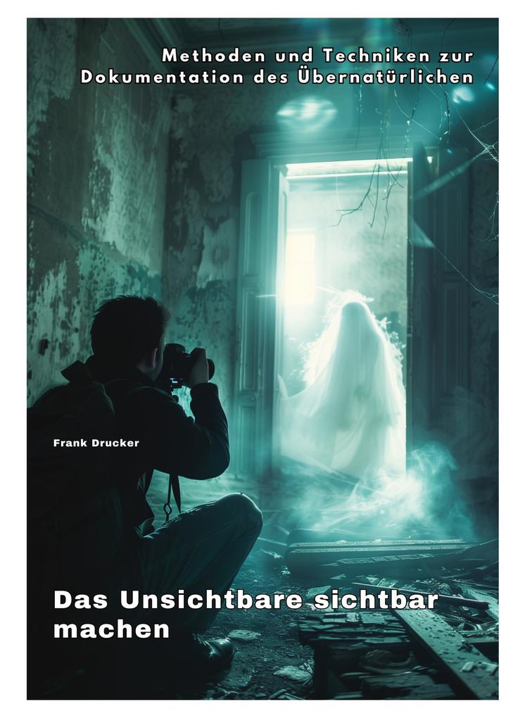 Produktbild: Das Unsichtbare sichtbar machen | Frank Drucker