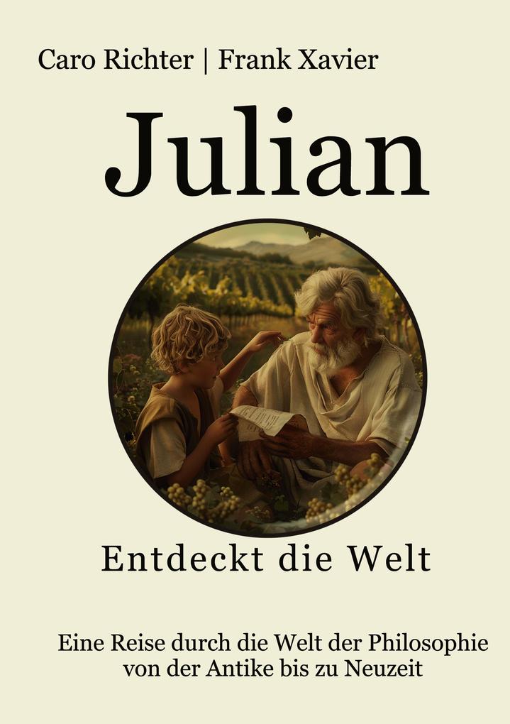 Produktbild: Julians Reise in die Welt der Philosophie | Frank Xavier, Caro Richter