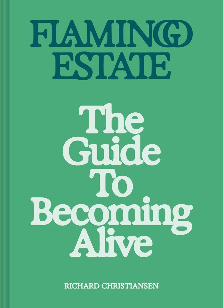 Produktbild: Flamingo Estate: The Guide to Becoming Alive | Richard Christiansen