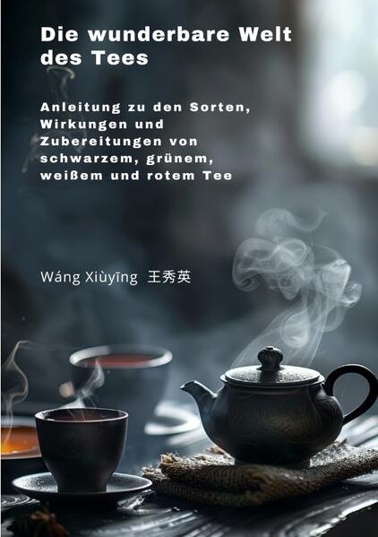 Produktbild: Die wunderbare Welt des Tees | Xiuying Wang