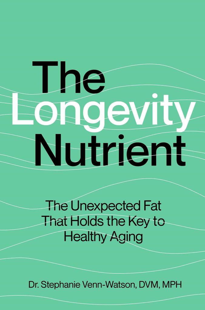 Produktbild: The Longevity Nutrient | Stephanie Venn-Watson