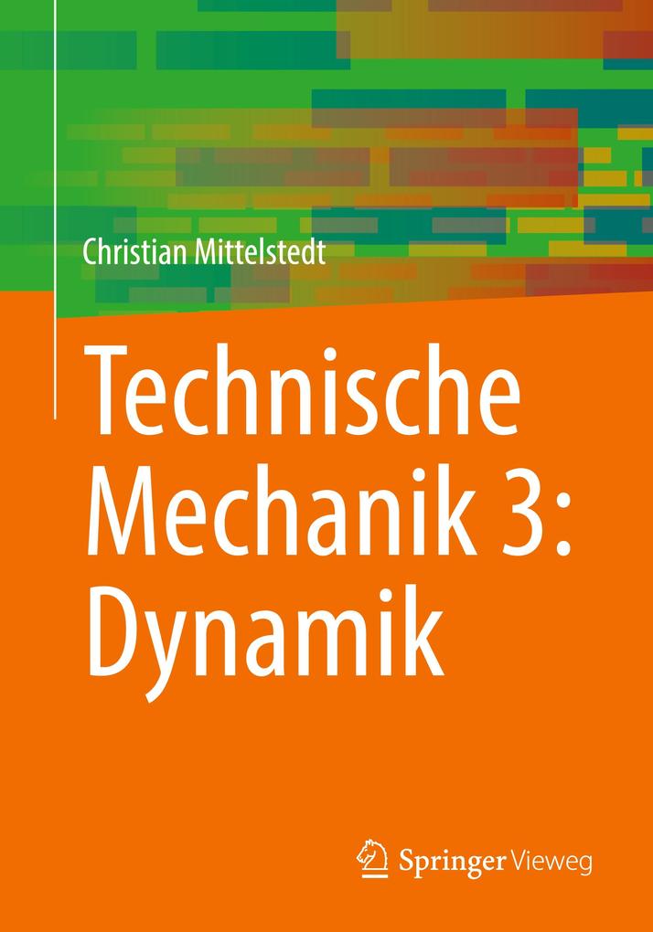 Produktbild: Technische Mechanik 3: Dynamik | Christian Mittelstedt