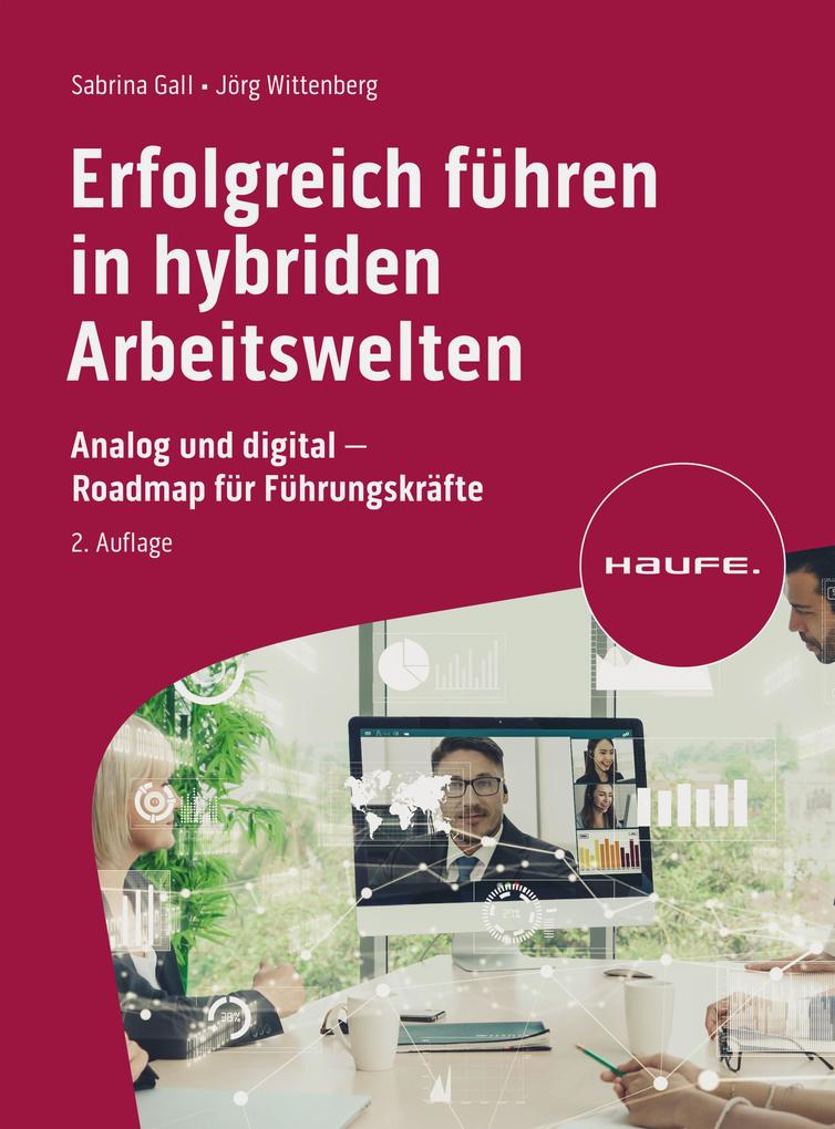 Produktbild: Erfolgreich führen in hybriden Arbeitswelten | Sabrina Gall, Jörg Wittenberg