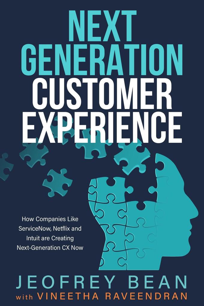 Produktbild: Next Generation Customer Experience: How Companies Like ServiceNow, Netflix and Intuit are Creating Next-Generation CX Now | Jeofrey Bean, Vineetha Raveendran