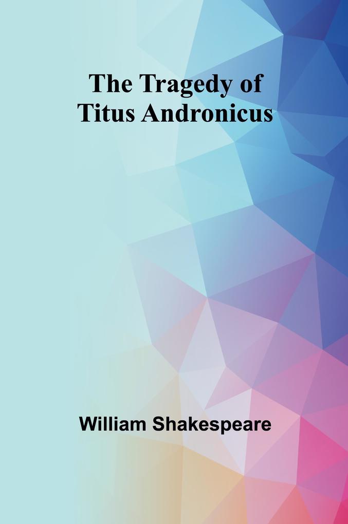 Produktbild: The Tragedy of Titus Andronicus | William Shakespeare