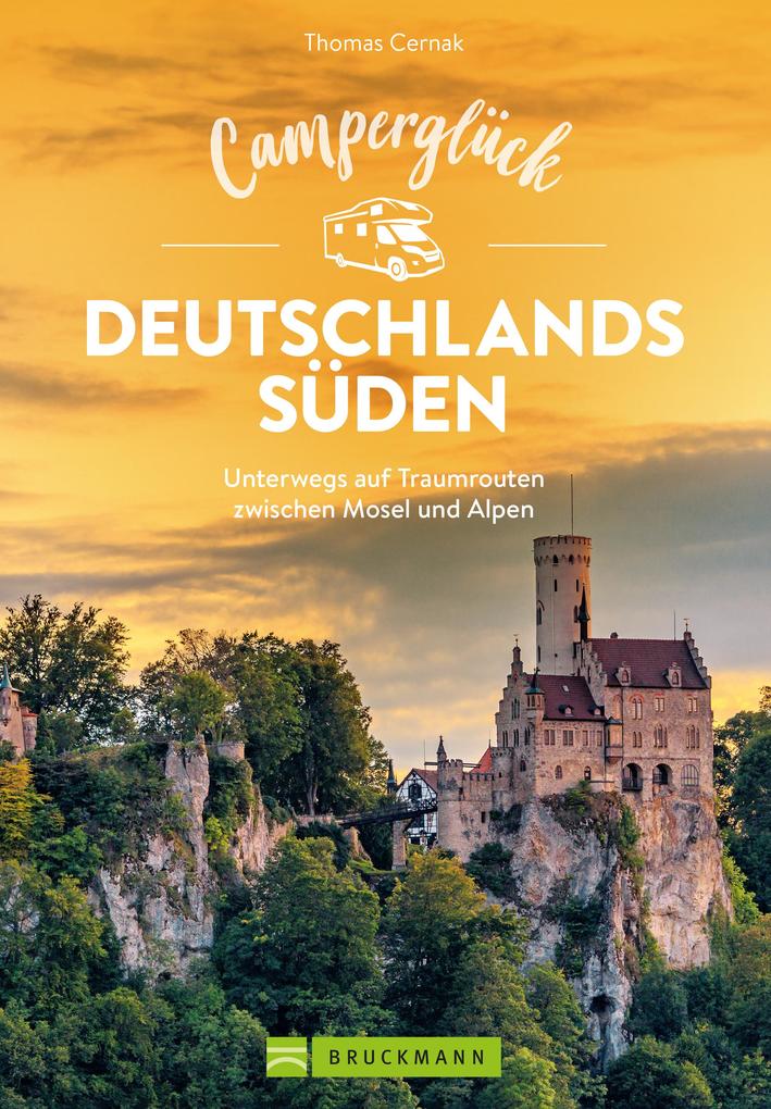 Produktbild: Camperglück Deutschlands Süden Die schönsten Touren von den Mittelgebirgen bis in die Alpen | Thomas Cernak