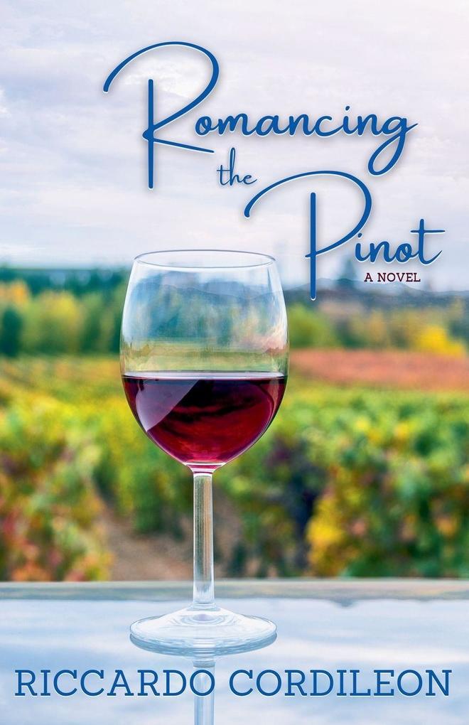 Produktbild: Romancing the Pinot A Novel | Riccardo Cordileon
