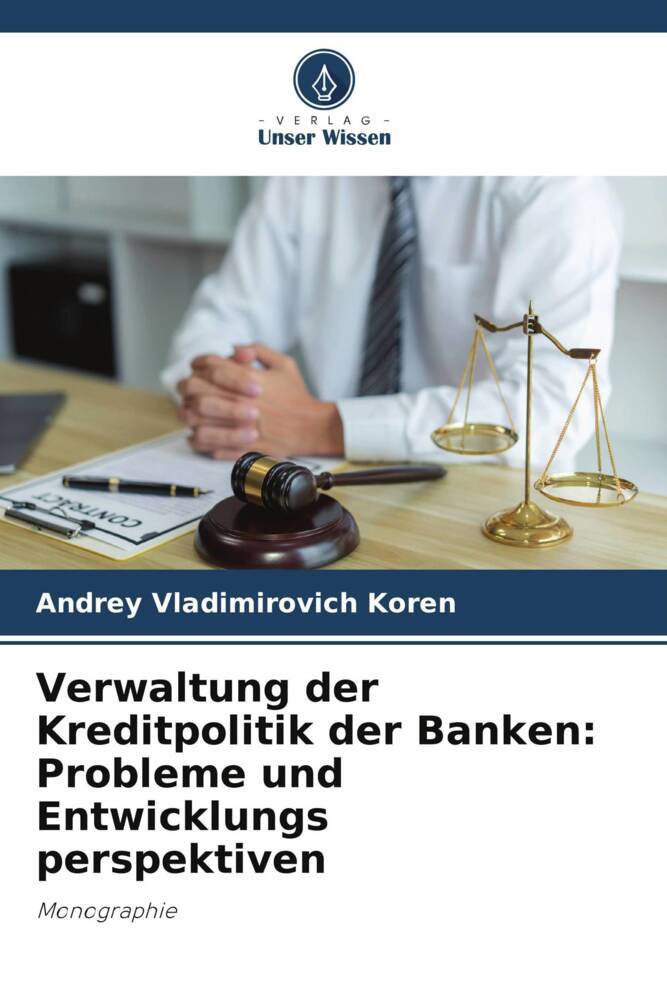 Produktbild: Verwaltung der Kreditpolitik der Banken: Probleme und Entwicklungs perspektiven | Andrey Vladimirovich Koren