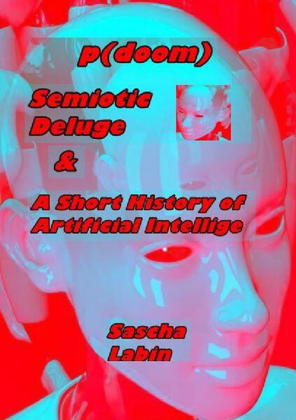 Produktbild: p(doom), Semiotic Deluge and A short history of Artificial Intelligence | Sascha Labin