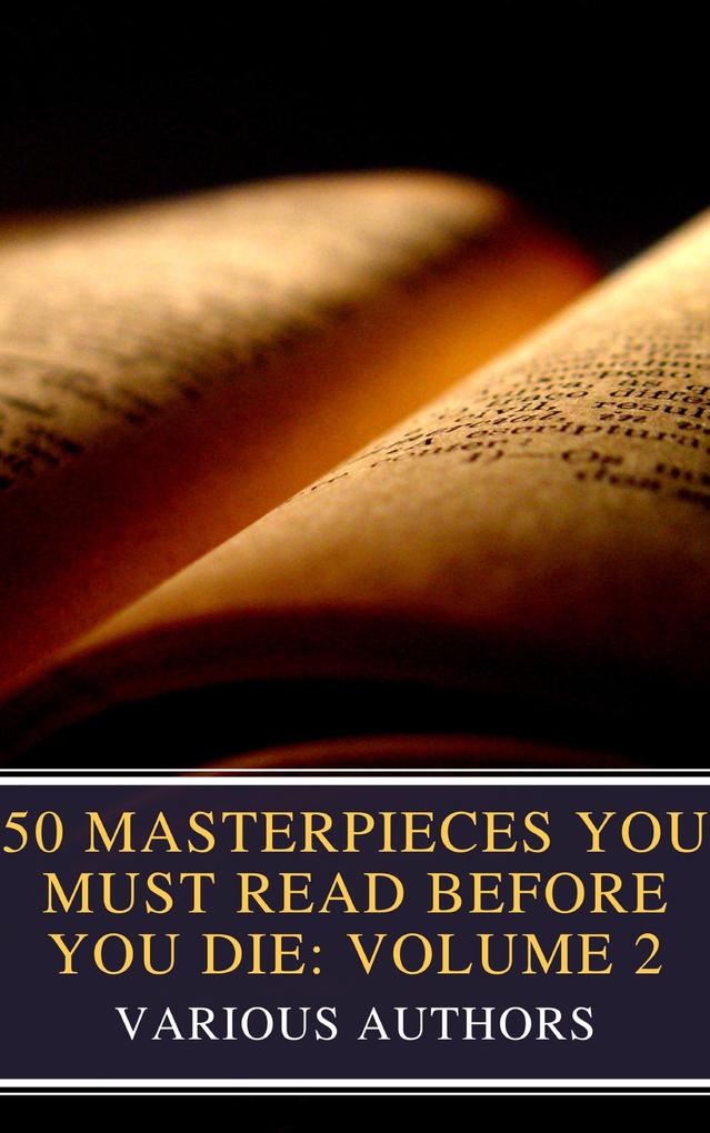 Produktbild: 50 Masterpieces You Must Read Before You Die: Volume 2 | Louisa May Alcott, Oscar Wilde, Honoré de Balzac, Edgar Rice Burroughs, Anne Brontë