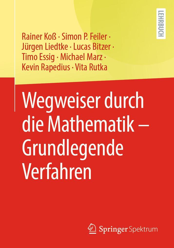 Produktbild: Wegweiser durch die Mathematik - Grundlegende Verfahren | Rainer Koß, Simon P. Feiler, Jürgen Liedtke, Lucas Bitzer, Michael Marz