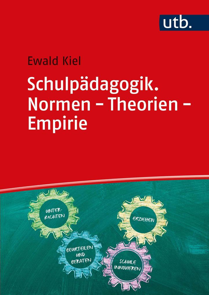 Produktbild: Schulpädagogik. Normen - Theorien - Empirie | Ewald Kiel
