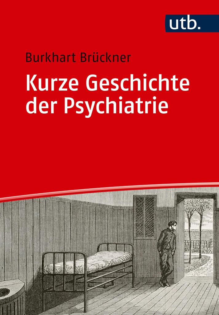 Produktbild: Kurze Geschichte der Psychiatrie | Burkhart Brückner