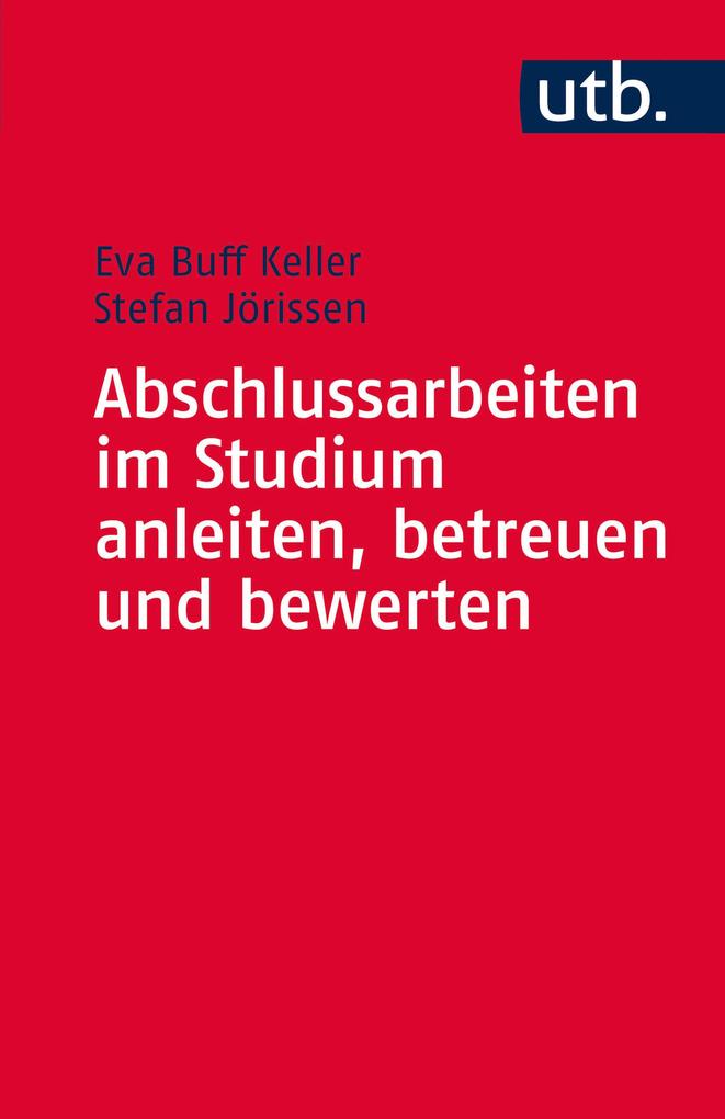 Produktbild: Abschlussarbeiten im Studium anleiten, betreuen und bewerten | Eva Buff Keller, Stefan Jörissen