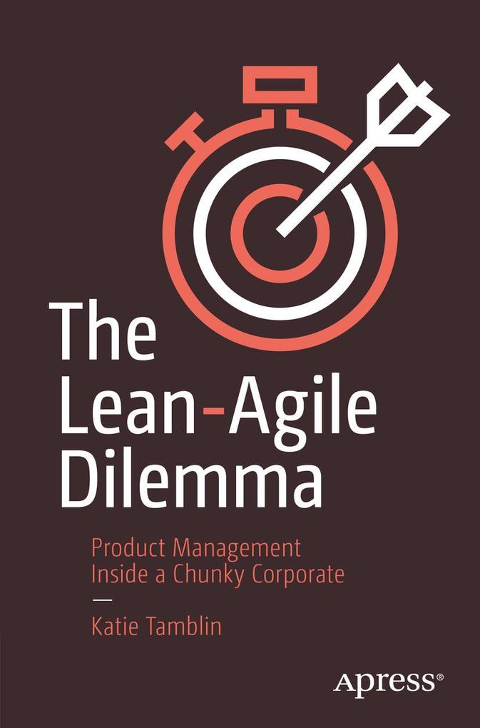 Produktbild: The Lean-Agile Dilemma | Katie Tamblin