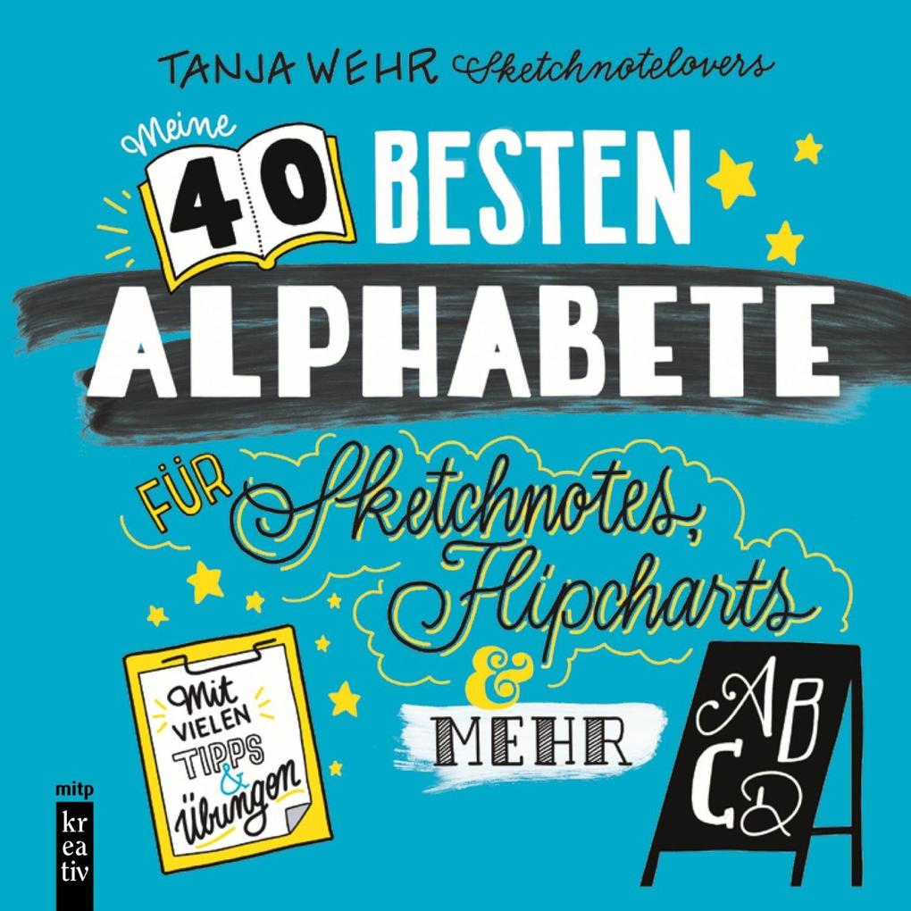 Produktbild: Meine 40 besten Alphabete für Sketchnotes, Flipcharts & mehr | Tanja Wehr