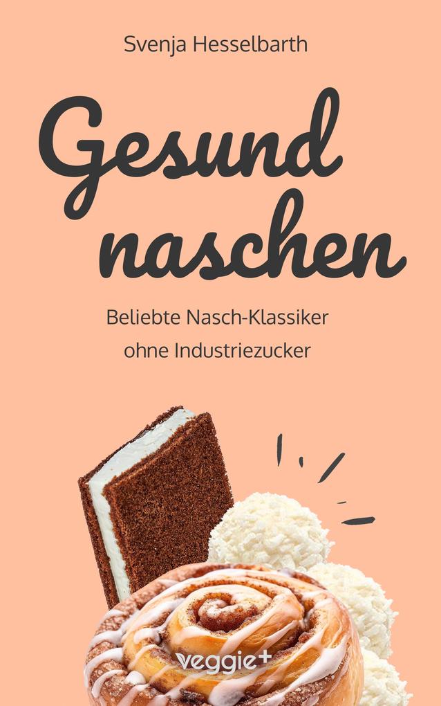 Produktbild: Gesund naschen | Svenja Hesselbarth