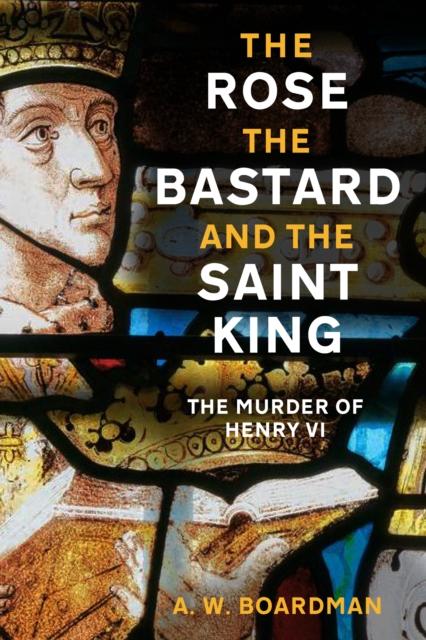 Produktbild: The Rose, the Bastard and the Saint King | A. W. Boardman