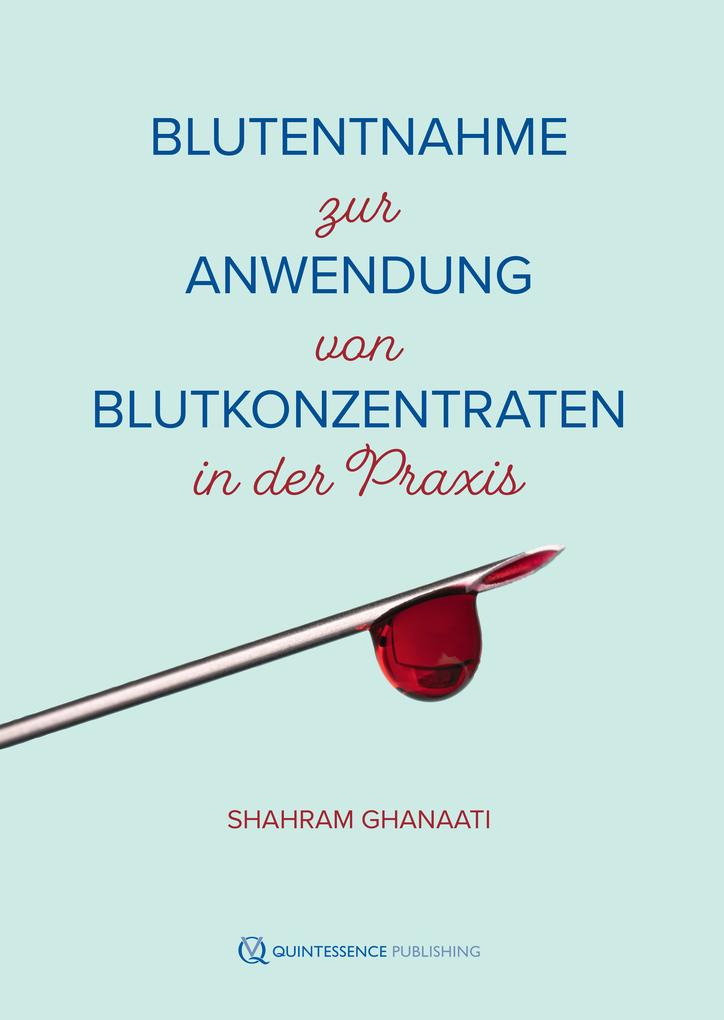 Produktbild: Blutentnahme zur Anwendung von Blutkonzentraten in der Praxis | Shahram Ghanaati