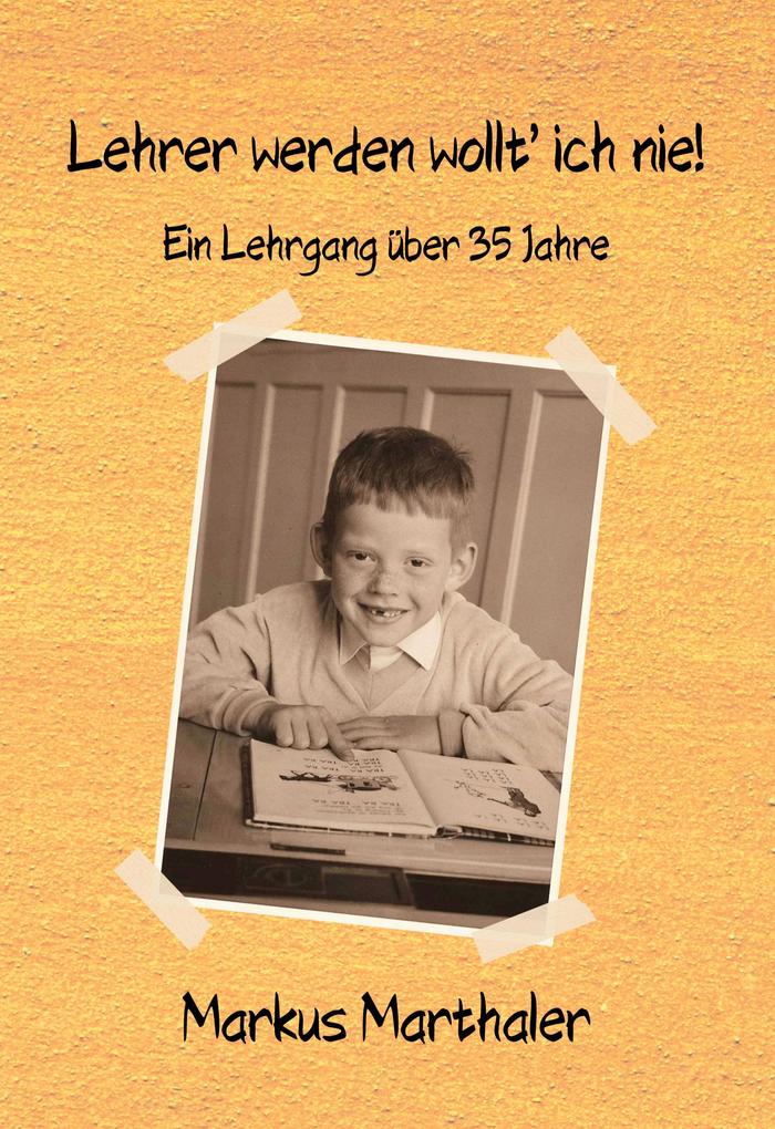 Produktbild: Lehrer werden wollt' ich nie! | Markus Marthaler