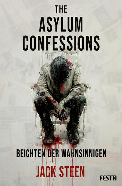 Produktbild: The Asylum Confessions - Beichten der Wahnsinnigen | Jack Steen