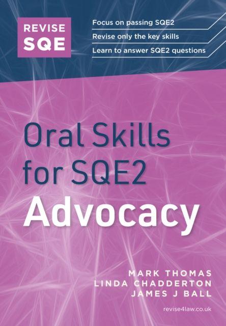 Produktbild: Revise SQE Oral Skills for SQE2: Advocacy | James J Ball, Linda Chadderton, Mark Thomas