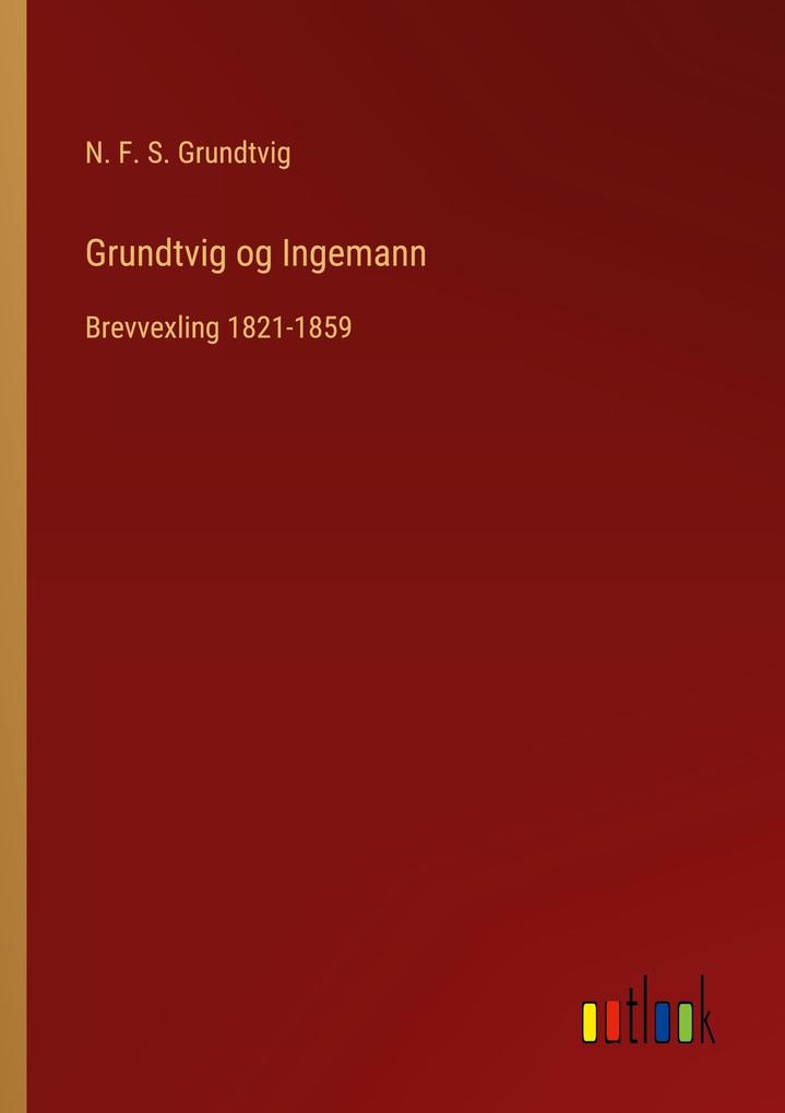 Produktbild: Grundtvig og Ingemann | N. F. S. Grundtvig