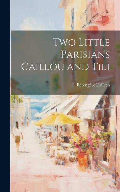 Produktbild: Two Little Parisians Caillou and Tili | Bérengère Drillien